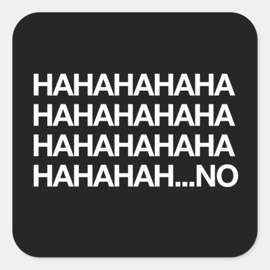 Sticker Carré Hahahahaha...non (Devant)