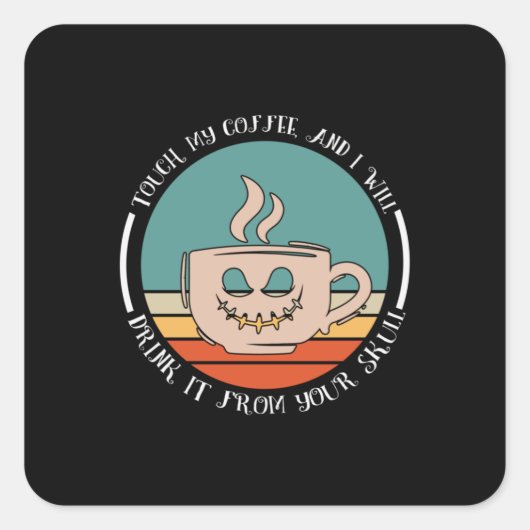 Sticker Carré Halloween Touch My Coffee And I Will Xmas (Devant)