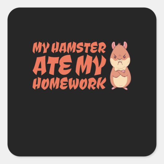 Sticker Carré Hamster - Mon Hamster A Mangé Mes Devoirs (Devant)