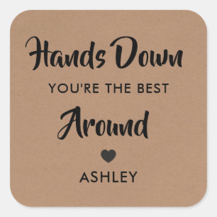 Sticker Carré Hands Down You is the Best Around Sticker,