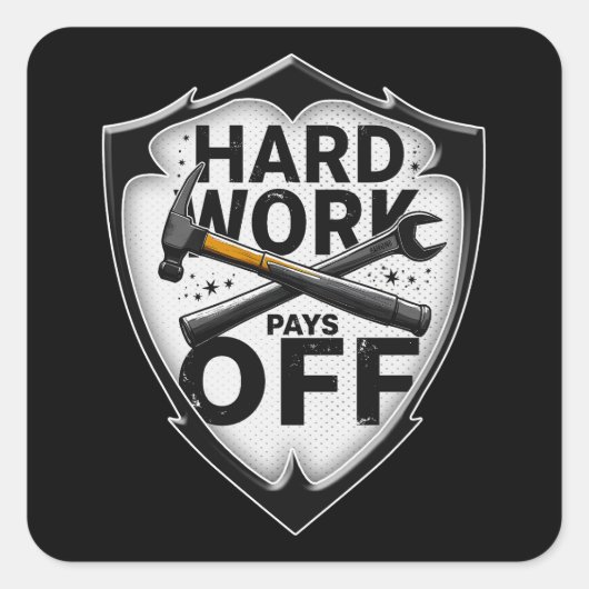 Sticker Carré Hard Work Pays Off Shield Worker Design (Devant)