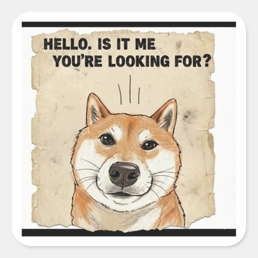 Sticker Carré Hello. Is It Me You're Looking For? - Funny Shiba (Devant)