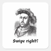 Sticker Carré Henry VIII - Swipe, n'est-ce pas ? (Devant)