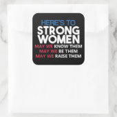 Sticker Carré Here's to Strong Women (Sac)