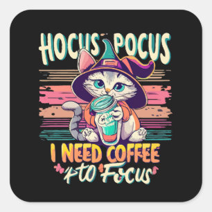 Sticker Carré Hocus Focus - J'ai besoin de café pour me concentr