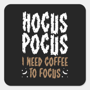 Sticker Carré Hocus Pocus J'Ai Besoin De Café Pour Concentrer Dr