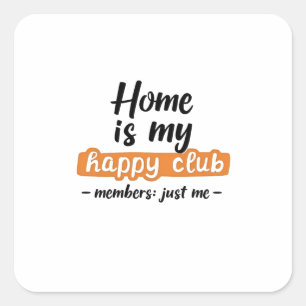 Sticker Carré Home Is My Happy Club - An Introvert's Design