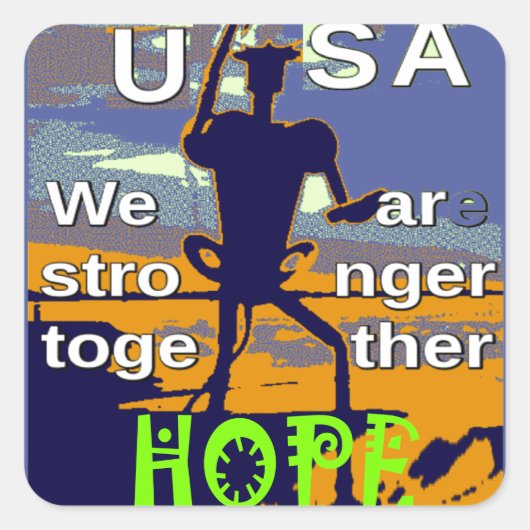 Sticker Carré Hope USA Nous sommes forts ensemble Inspirational (Devant)
