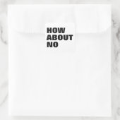 Sticker Carré How About No. Custom Text & Colors Attitude (Sac)