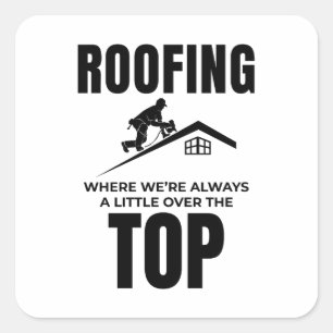 Sticker Carré Humour du toit - Au-Dessus du travail de toiture