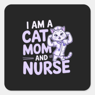 Sticker Carré "I Am a Cat Mom and Nurse : Design for Cat-Lovers