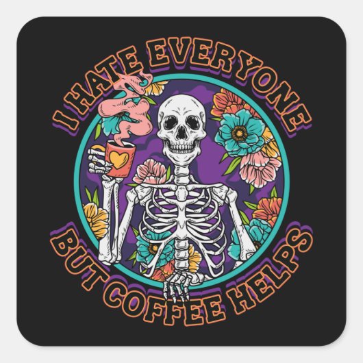 Sticker Carré I Hate Everyone Coffee Helps Coffee Lover Gifts (Devant)