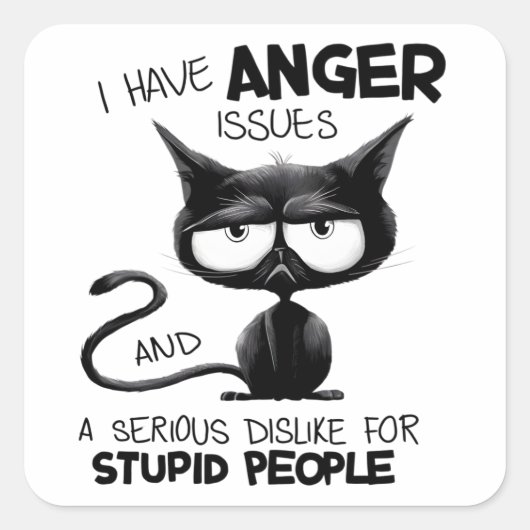 Sticker Carré I Have Anger Issues for Cat Lover Gift (Devant)
