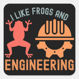 Sticker Carré I Like Frogs and Engineering, Engineering Citation
