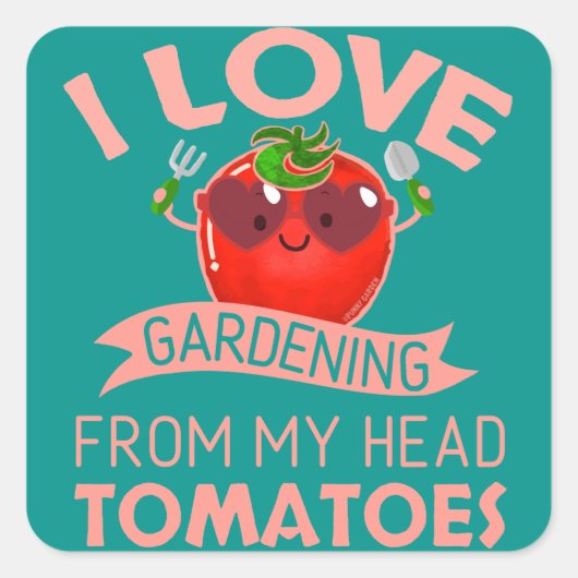Sticker Carré I Love Gardening From My Head Tomates - Pun (Devant)