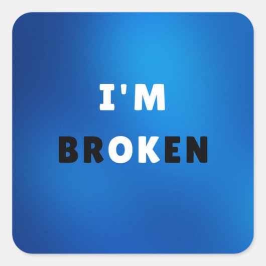 Sticker Carré I’M BROKEN - Conception de devis émotionnel audaci (Devant)