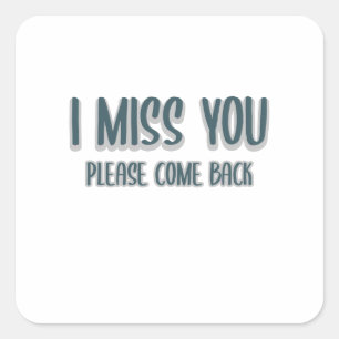 Sticker Carré I miss you please come back