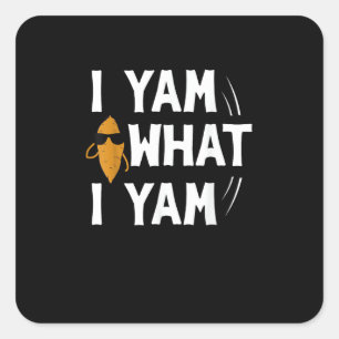 Sticker Carré I Yam What I Yam Design - Sweet Potato Lover Desig