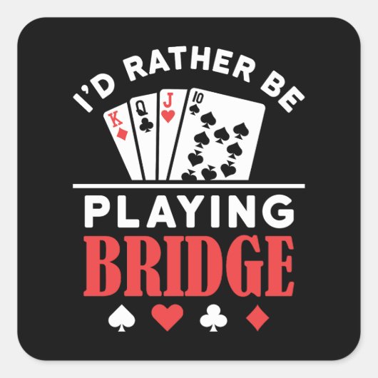 Sticker Carré I'd Rather Be Playing Bridge  (Devant)