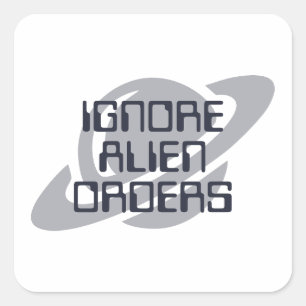 Sticker Carré Ignorer les ordres extraterrestres