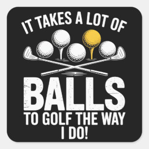 Sticker Carré Il faut beaucoup de couilles pour jouer au golf dr