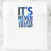 Sticker Carré Il n'est jamais trop tard pour commencer (Sac)