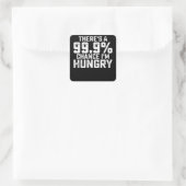 Sticker Carré Il y a une chance à 99,9% que j'ai faim (Sac)