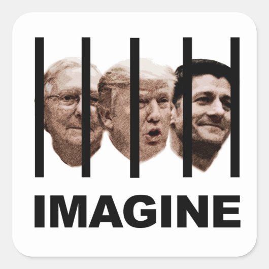 Sticker Carré Imaginez Trump, McConnell et Ryan Behind Bars (Devant)
