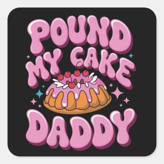 Sticker Carré Inappropriate Pound My Cake Daddy Embarrassing  (Devant)
