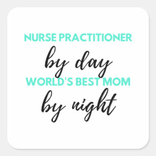 Sticker Carré Infirmière praticienne le jour, meilleure maman du