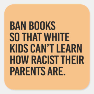 Sticker Carré Interdire les livres pour que les enfants blancs n