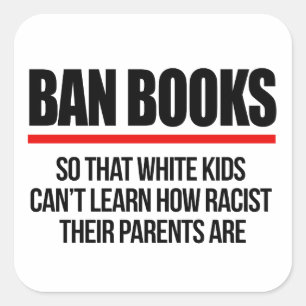 Sticker Carré Interdire les livres pour que les enfants blancs n