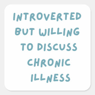 Sticker Carré Introverted, Mais Prêt À Discuter De Maladie Chron