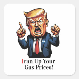 Sticker Carré "Iran Up Your Gas Prices!" Cartoon Trump 