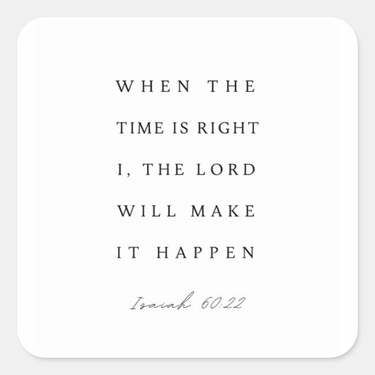 Sticker Carré Isaiah 60:22 When the Time is Right (Devant)