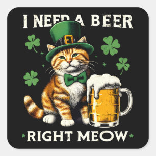Sticker Carré J'ai besoin d'une bière juste Meow Chat St. Patric