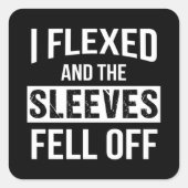 Sticker Carré J'Ai Flexé Et Les Manches Sont Tombées (Devant)
