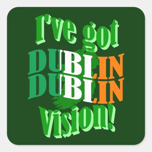 Sticker Carré J'ai la vision de Dublin (Devant)