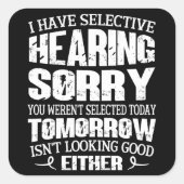 Sticker Carré J'ai l'audition sélective, vous n'avez pas été sél (Devant)