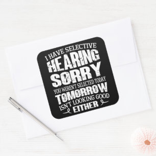 Sticker Carré J'ai l'audition sélective, vous n'avez pas été sél