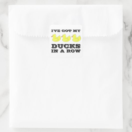 Sticker Carré J'ai mes canards dans une rangée d'autocollants en (Sac)