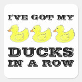 Sticker Carré J'ai mes canards dans une rangée d'autocollants en (Devant)