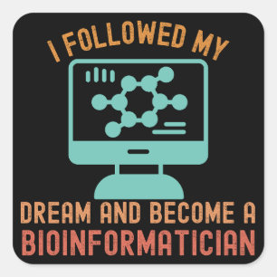 Sticker Carré J'ai suivi mon rêve et suis devenu un bioinformati