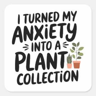 Sticker Carré J'ai Transformé Mon Anxiété En Une Collection De P