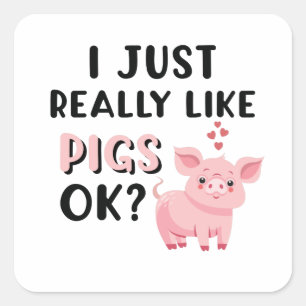 Sticker Carré J'Aime Vraiment Les Cochons D'Accord ?
