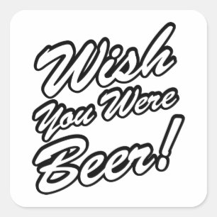 Sticker Carré J'Aimerais Que Tu Sois Bière !