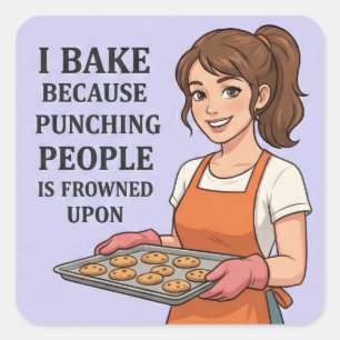 Sticker Carré Je fais de la pâtisserie parce que frapper les gen