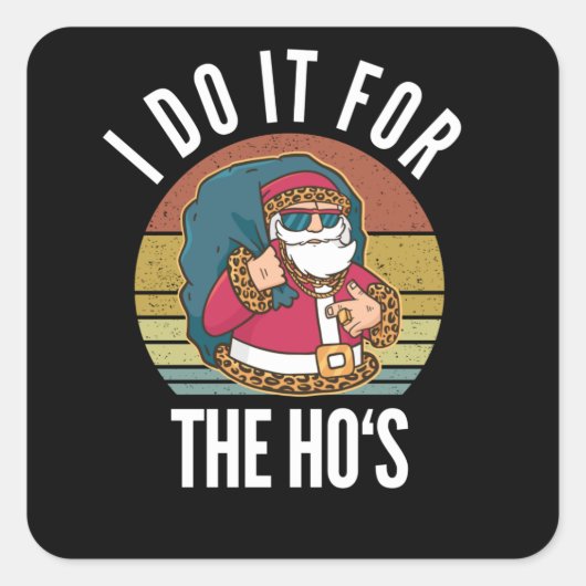 Sticker Carré Je le fais pour le Père Noël inapproprié de Ho (Devant)