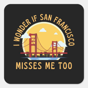 Sticker Carré Je Me Demande Si San Francisco Me Manque Aussi