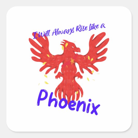 Sticker Carré Je me lèverai toujours comme un Phoenix (Devant)